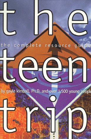 The Teen Trip: The Complete Resource Guide