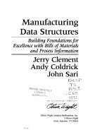 Manufacturing Data Structures: Building Foundations for Excellence With Bills of Materials and Process Information