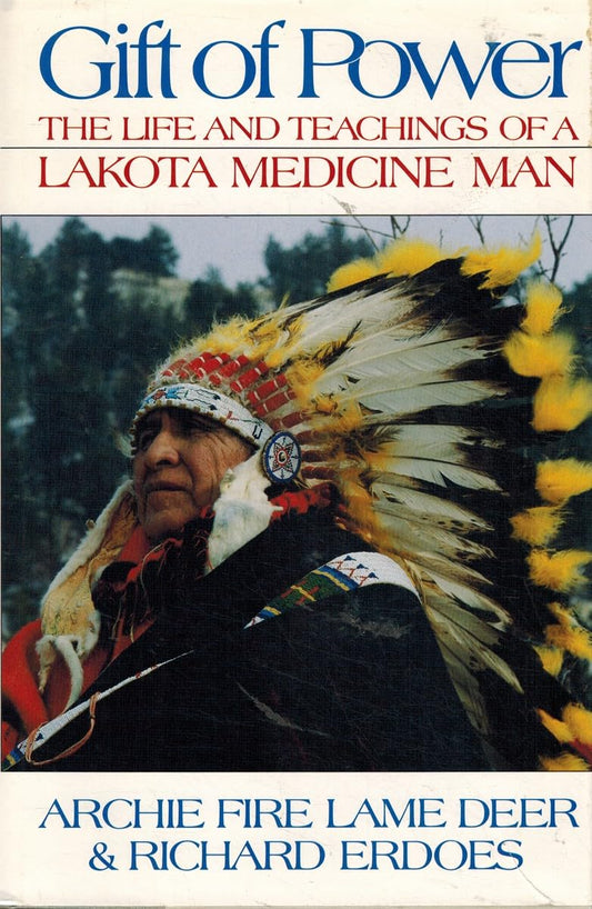 Gift of Power: The Life and Teachings of a Lakota Medicine Man