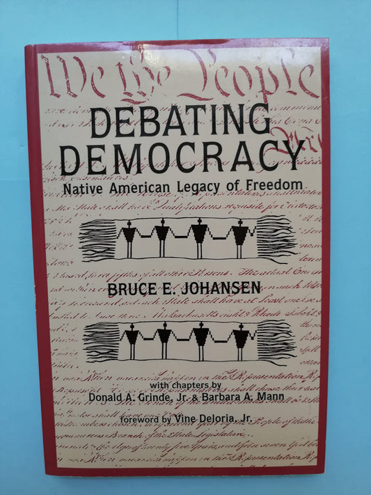 Debating Democracy: Native American Legacy of Freedom