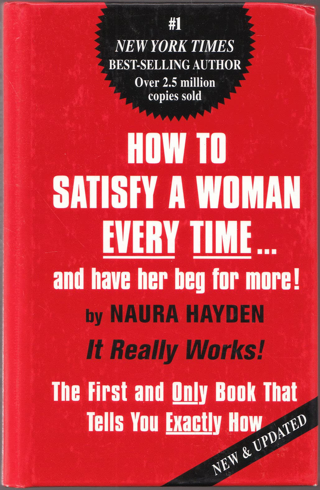 How to Satisfy a Woman Every Time...and Have Her Beg for More!: The First and Only Book that Tells You Exactly How