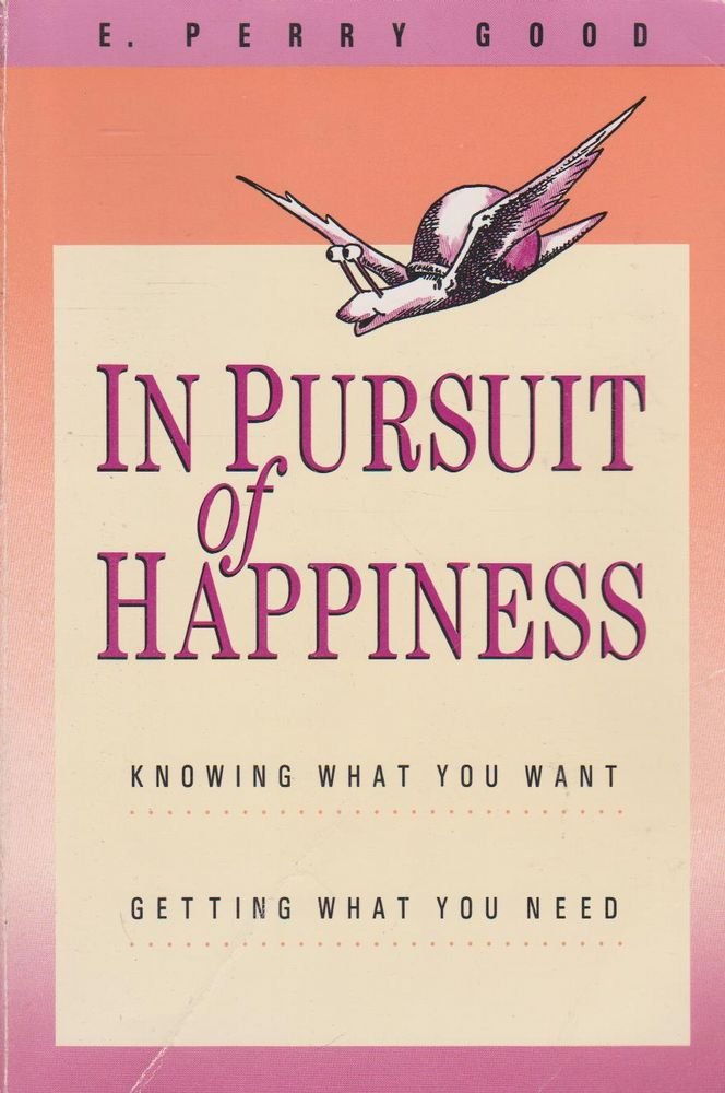 In Pursuit of Happiness: Knowing What You Want, Getting What You Need