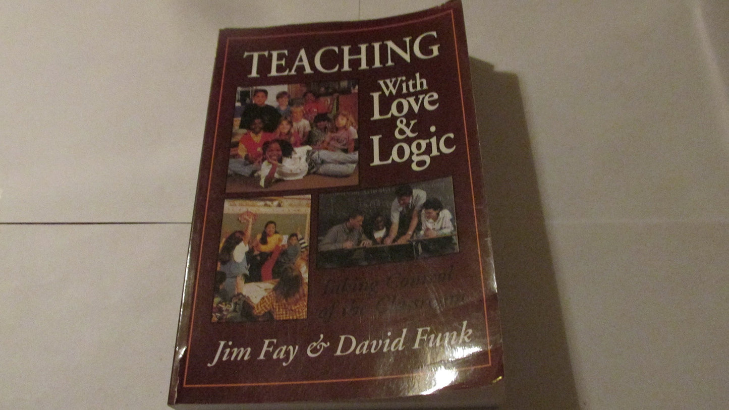 Teaching with Love & Logic: Taking Control of the Classroom