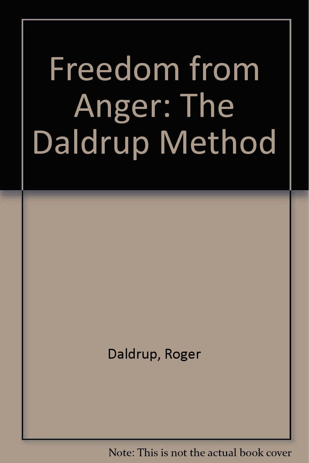 Freedom from Anger: The Daldrup Method