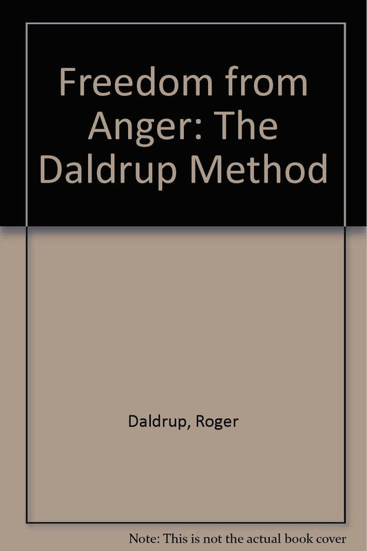 Freedom from Anger: The Daldrup Method