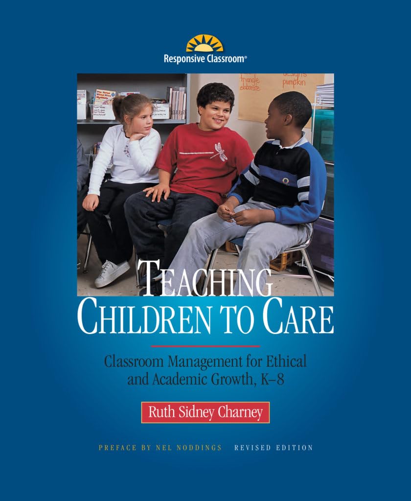 Teaching Children to Care: Management in the Responsive Classroom