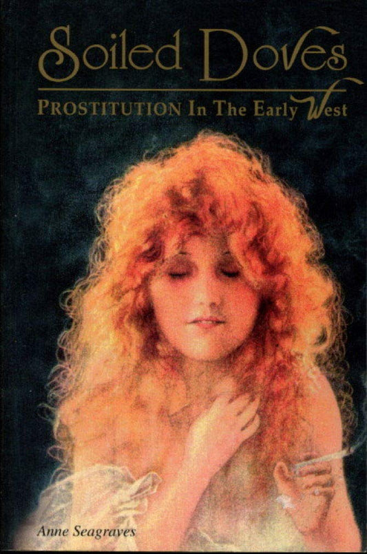 Soiled Doves: Prostitution in the Early West (Women of the West)