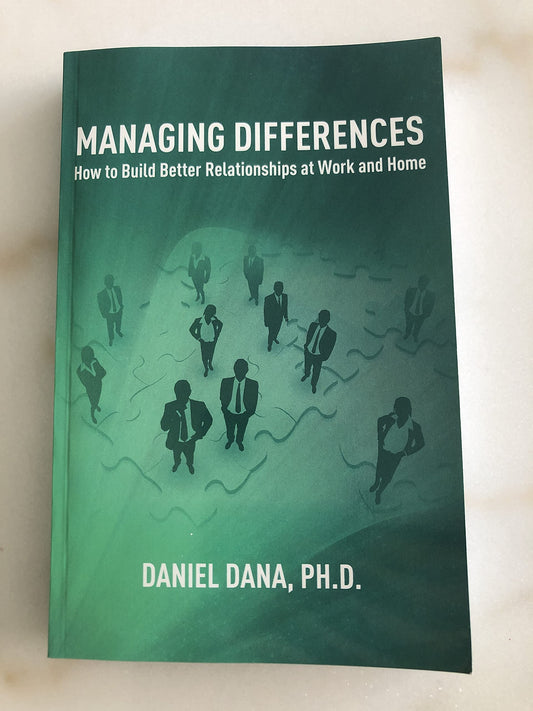 Managing Differences : How to Build Better Relationships at Work and Home