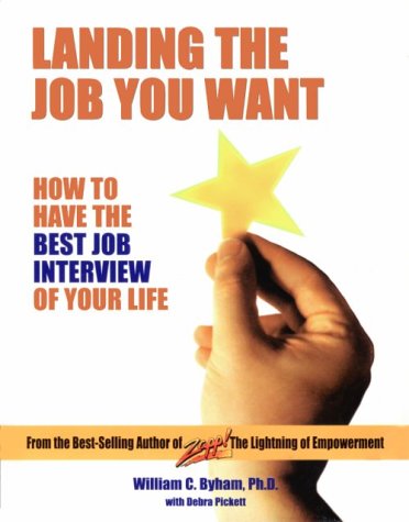 Landing the Job You Want: How to Have the Best Job Interview of Your Life