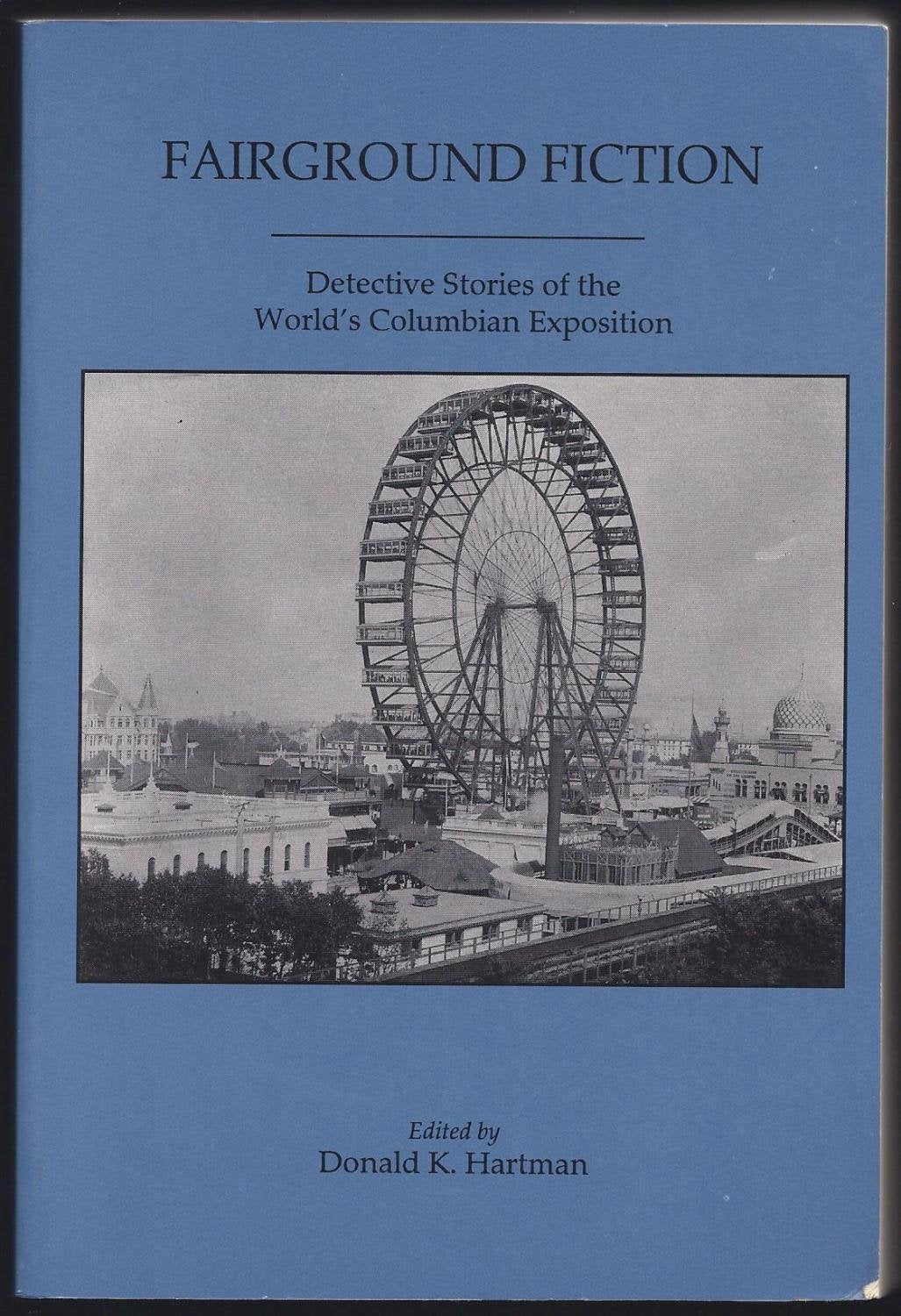 Fairground Fiction: Detective Stories of the Worlds Columbian Exposition (Themes & Settings in Fiction, No. 1) (Themes & Settings in Fiction Ser No, 1)