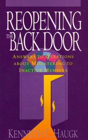 Reopening the Back Door : Answers to Questions about Ministering to Inactive Members by Kenneth C. Haugk (1992-09-01)