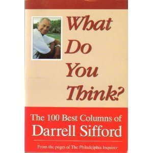 What Do You Think? The 100 Best Columns of Darrell Sifford