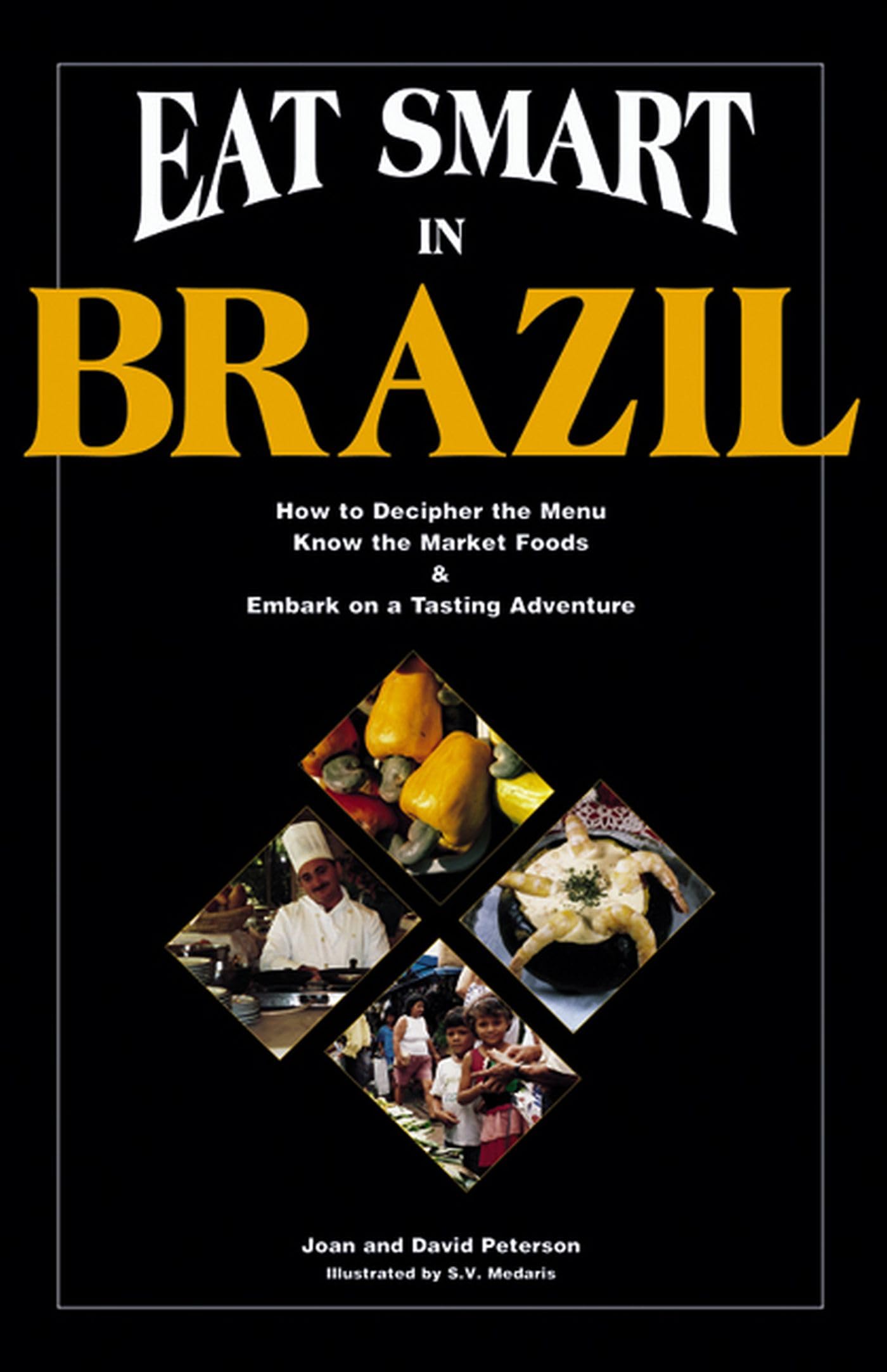 Eat Smart in Brazil: How to Decipher the Menu, Know the Market Foods & Embark on a Tasting Adventure