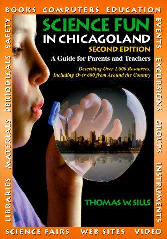 Science Fun in Chicagoland: A Guide for Parents and Teachers