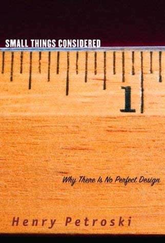 Small Things Considered. Why There Is No Perfect Design