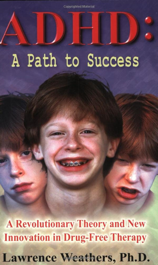 Adhd: A Path to Success : A Revolutinary Theory and New Innovation in Drug-Free Therapy