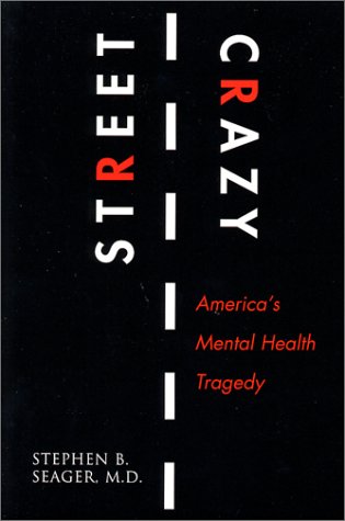 Street Crazy : America's Mental Health Tragedy