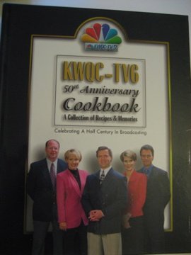 KWQC-TV6 50th anniversary cookbook: A collection of recipes & memories, celebrating a half century in broadcasting