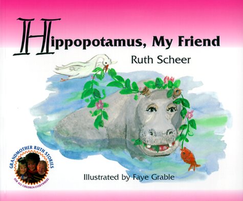 Hippopotamus: My Friend (Grandmother Ruth Stories Ser)