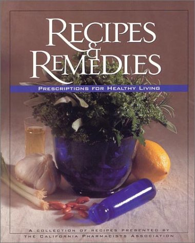 Recipes and Remedies: Prescriptions for Healthy Living