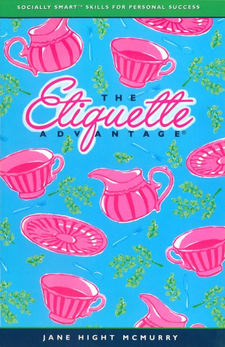 The Etiquette Advantage: Socially Smart Skills For Personal Success