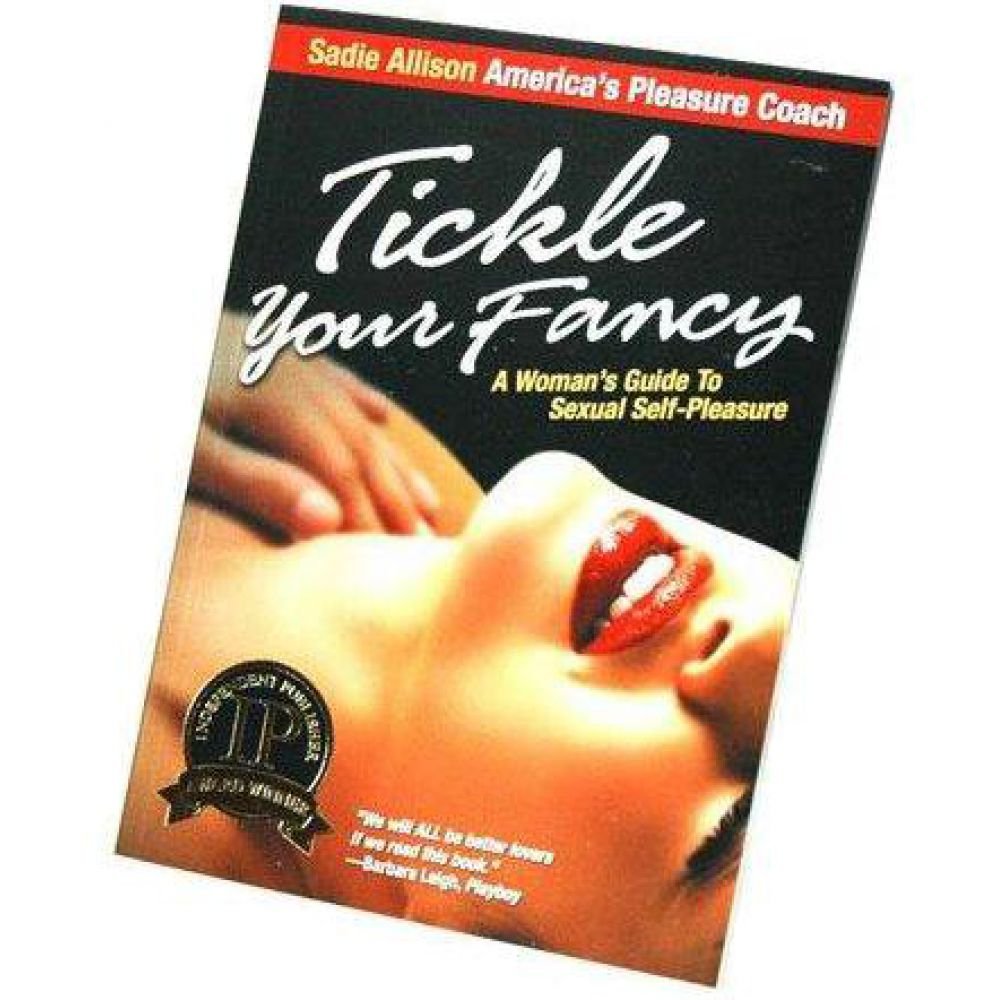 Tickle Your Fancy: A Woman's Guide to Sexual Self-Pleasure