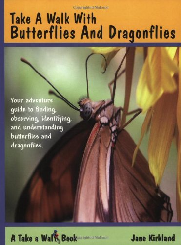 Take a Walk with Butterflies and Dragonflies (Take a Walk series)