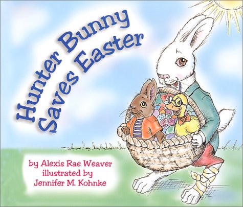 Hunter Bunny Saves Easter (Hunter Bunny, Vol. 1)