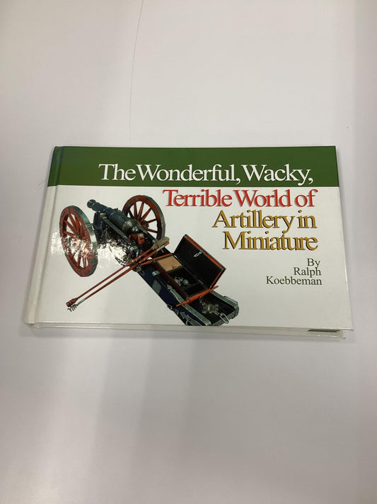 The Wonderful, Wacky, Terrible World of Artillery in Miniature