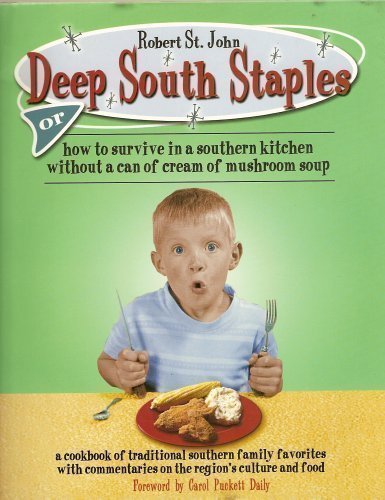 Deep South Staples: Or How to Survive in a Southern Kitchen Without a Can of Cream of Mushroom Soup