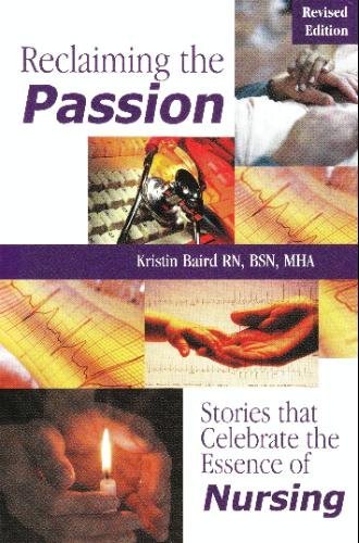 Reclaiming the Passion: Stories That Celebrate the Essence of Nursing