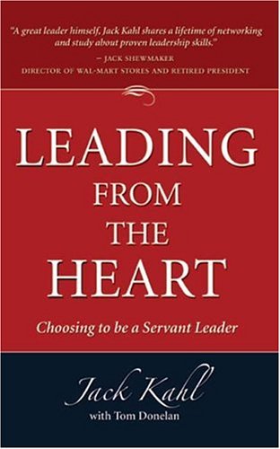 Leading From The Heart: Choosing To Be A Servant Leader
