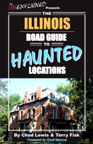 The Illinois Road Guide to Haunted Locations (Unexplained Presents...)