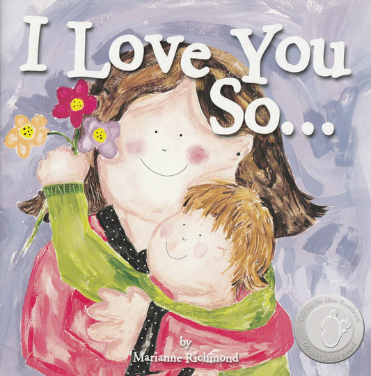 I Love You So...: (Gifts for New Parents, Gifts for Mother's Day or Father's Day) (Marianne Richmond)