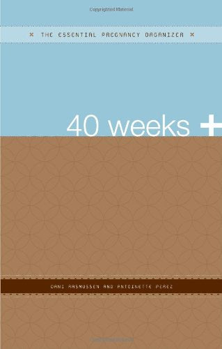 40 Weeks +: The Essential Pregnancy Organizer (The Essential Organizers)