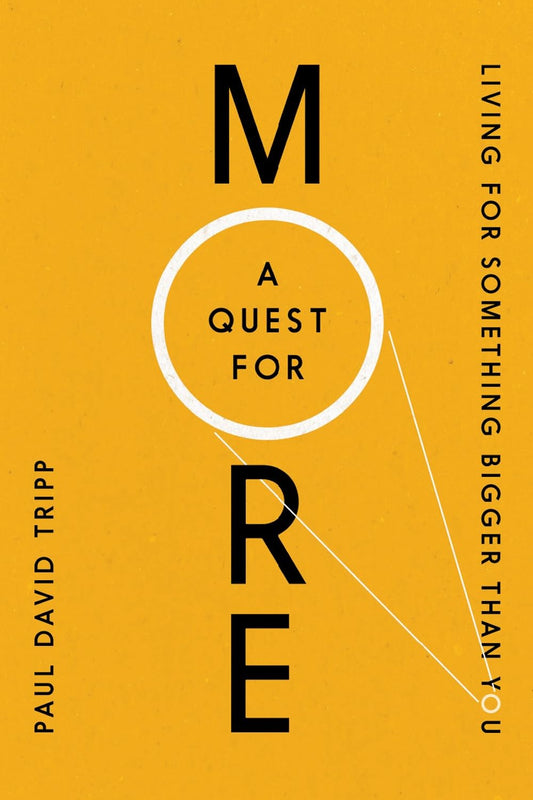 A Quest for More: Living for Something Bigger Than You