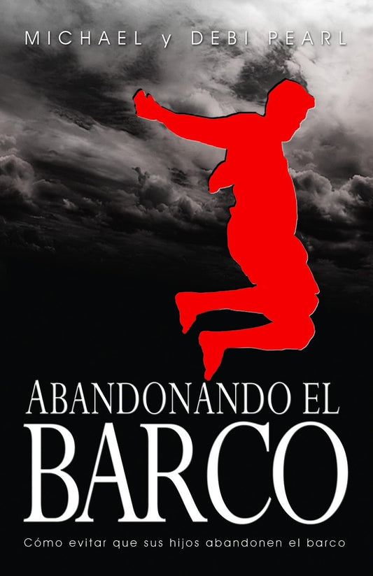 Abandonando el barco: Cómo evitar que tus hijos abandonen el barco (Spanish Edition)