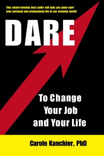 Dare To Change Your Job and Your Life