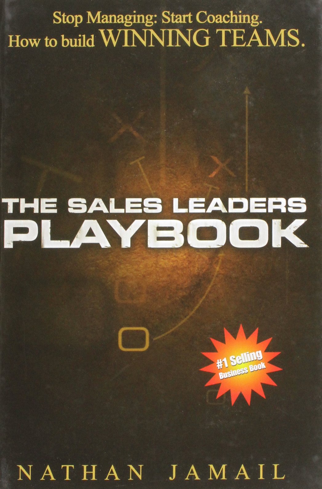 The Sales Leaders Playbook: Stop Managing, Start Coaching - How To Build WINNING TEAMS