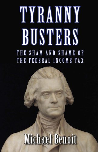 Tyranny Busters (the Sham and Shame of the Federal Income Tax)