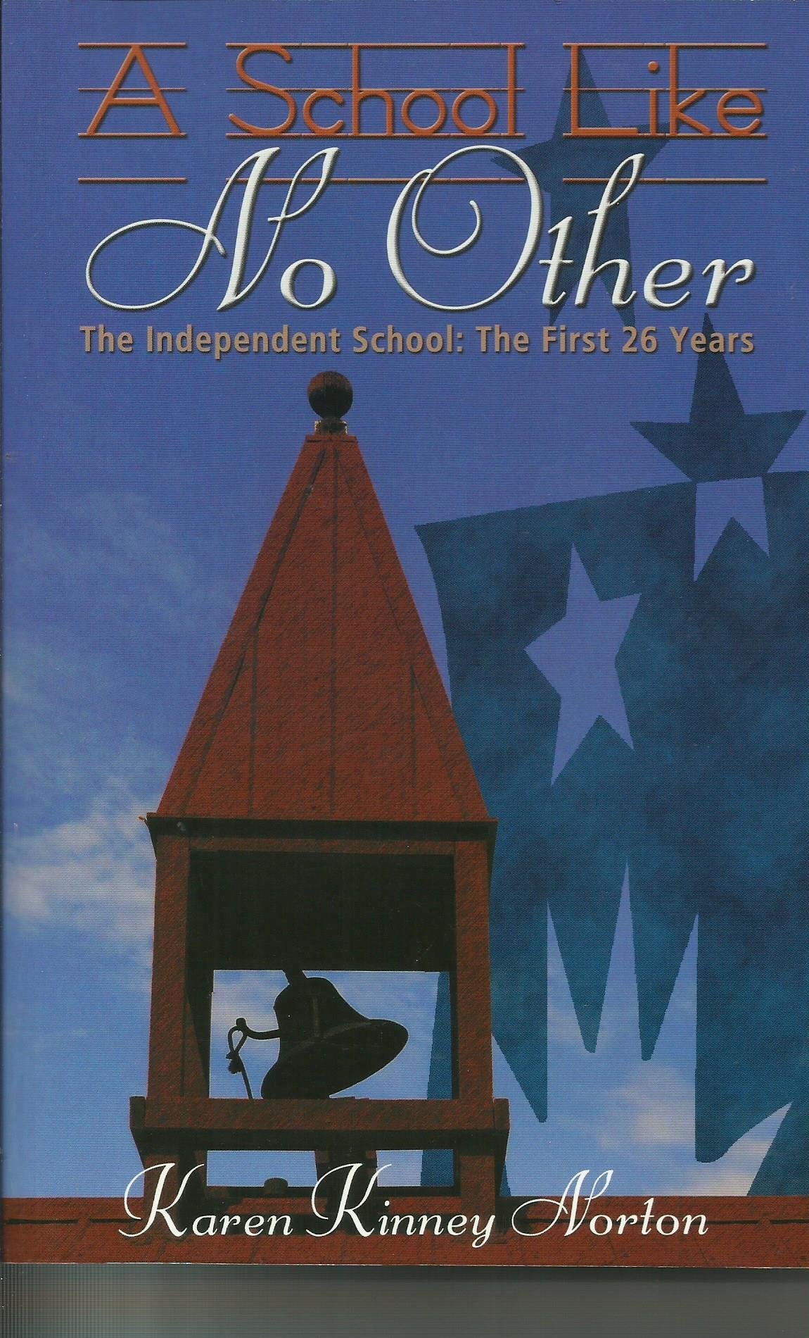 A School Like No Other (The Independent School: The First 26 Years)