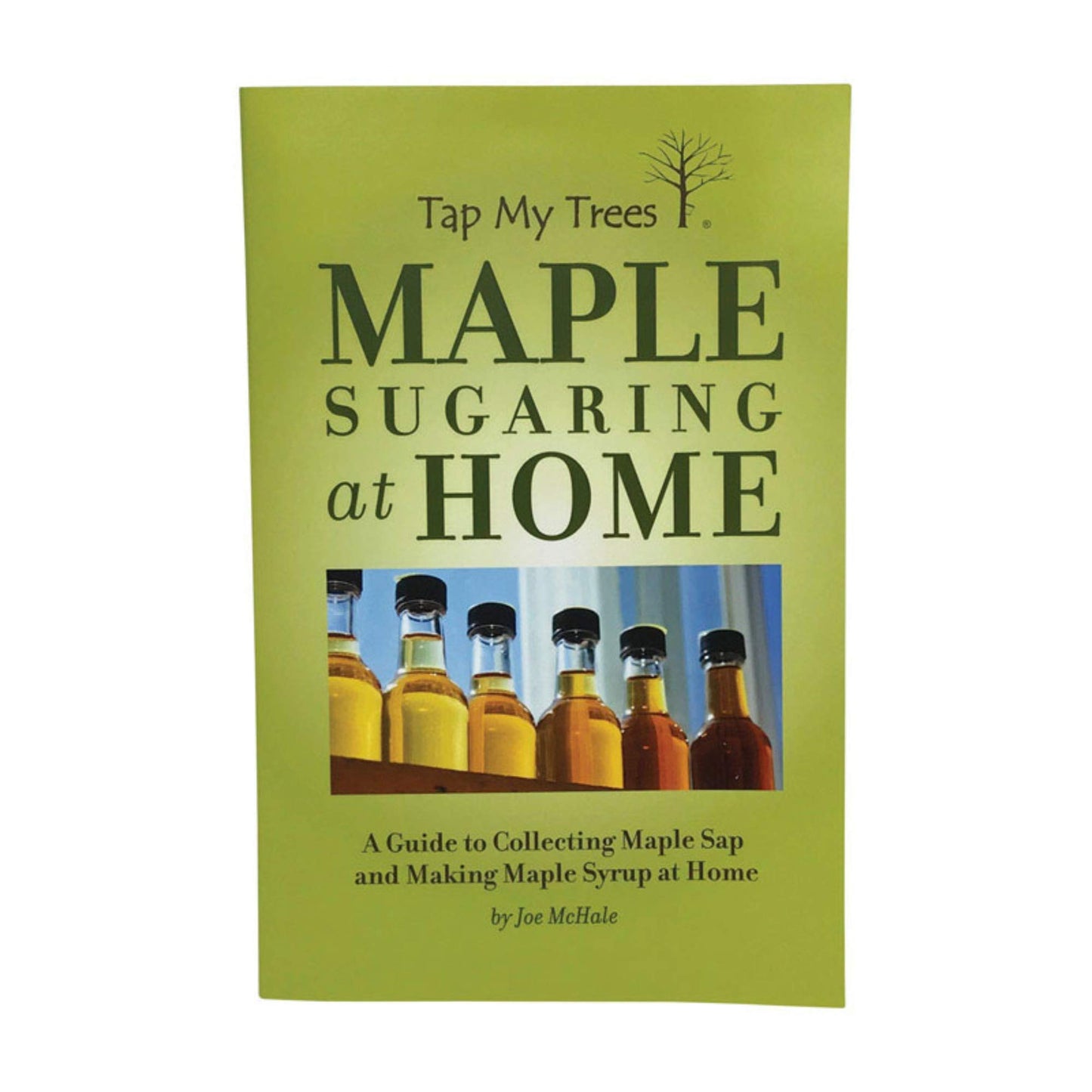 Maple Sugaring at Home - A Guide to Collecting Maple Sap and Making Maple Syrup