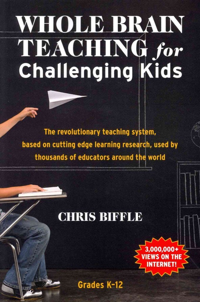 Whole Brain Teaching for Challenging Kids: (and the rest of your class, too!)