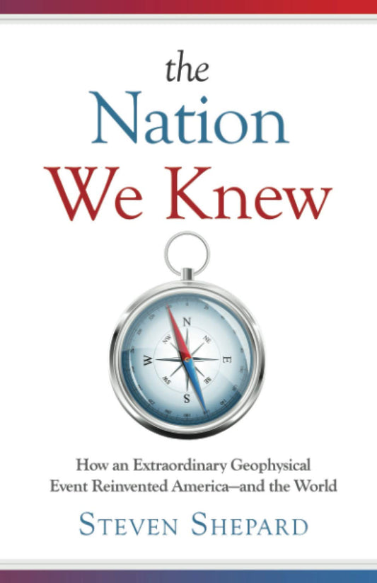 The Nation We Knew: How an Extraordinary Geophysical Event Reinvented America—and the World