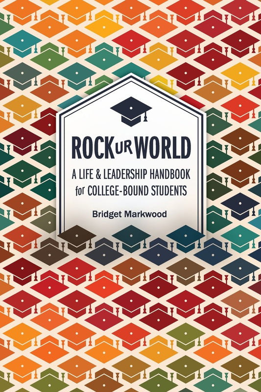 Rock Ur World: A Life and Leadership Handbook for College Bound Students