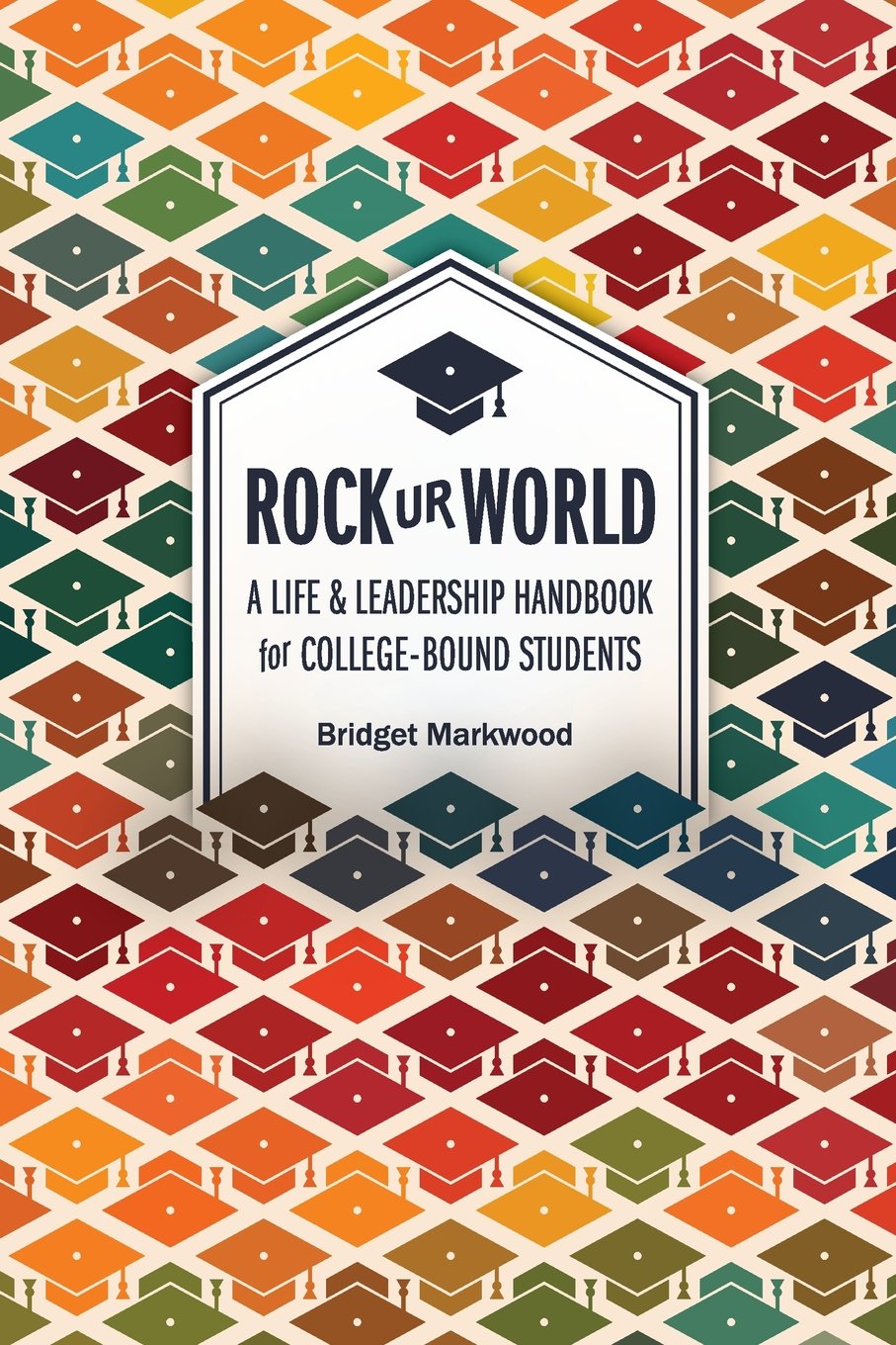 Rock Ur World: A Life and Leadership Handbook for College Bound Students