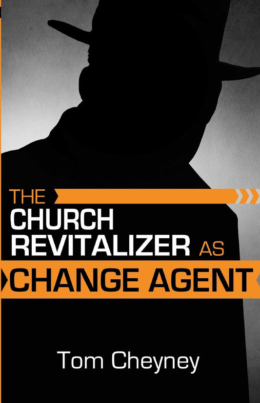 The Church Revitalizer As Change Agent (Church Revitalization Leadership Library)