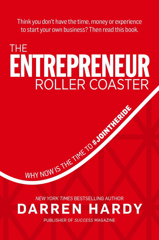 The Entrepreneur Roller Coaster: Why Now Is the Time to #JointheRide
