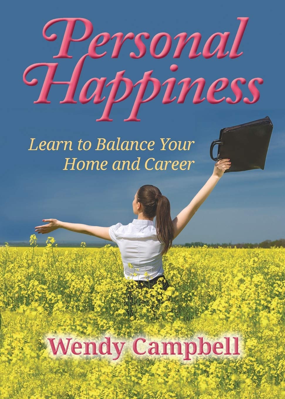 Personal Happiness: Learn to Balance Your Home and Career
