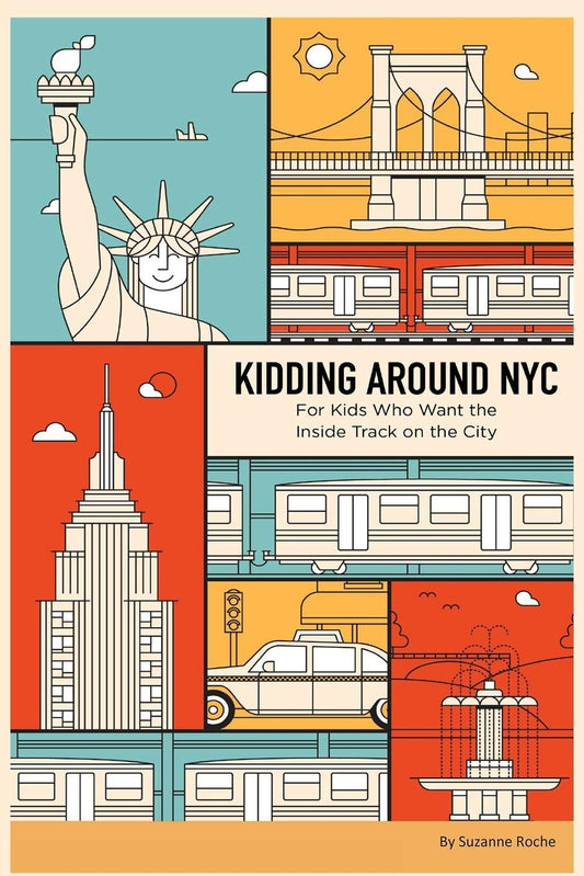 Kidding Around NYC: For Kids Who Want the Inside Track on the City